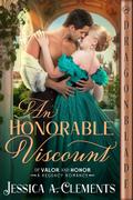 An Honorable Viscount (Of Valor and Honor #2) by Jessica A. Clements