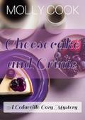 Cheesecake and Crime: A Cedarville Cozy Mystery (Bakery and Crime: Cedarville Cozy Mysteries #6) by Molly Cook