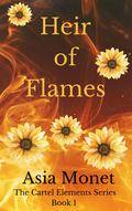 Heir of Flames (Cartel Elements #1) by Asia Monét