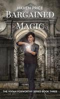 Bargained Magic (The Vivian Foxworthy #3) by Haven Price