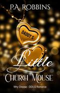 Daddy's Little Church Mouse: A MMF DD/LG Romantic Suspense by P.A. Robbins