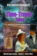 Time-Travel Tales Book 3 - Paris 1855: Historical Romance Short Story by Veronica Sanders