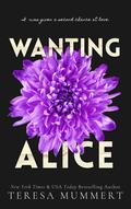 Wanting Alice: Grace #3 (Grace #3) by Teresa Mummert
