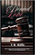 Denied Love: Legacy of the Dove Series Erotic Legacy: Brazen Lust and Thrilling Mysteries by TR Riffe