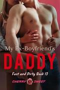 My Ex-Boyfriend's Daddy: Older Man Younger Woman Age Gap Virgin Erotica (Fast and Dirty #13) by Cherry Sweet