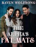 THE ALPHA'S FAT MATE: The alpha shifter collection werewolf romance novel (THE FATED MATES SERIES #5) by RAVEN WOLFSONG