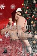 Under the Mistletoe - A Christmas Anthology by Carol Cassada