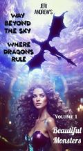 Beautiful Monsters (Way Beyond the Sky, Where Dragons Rule #1) by Jeri Andrew
