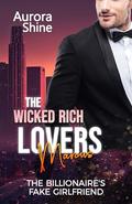The Billionaire's Fake Girlfriend: A Romance Novel (The Wicked Rich Lovers #3) by Aurora Shine