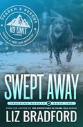 SWEPT AWAY: Tracking Danger Book Two - A K9 Search and Rescue Novel by Liz Bradford