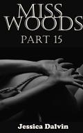 Miss Woods part 15: The Dream by Jessica Dalvin