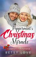 Peppermint's Christmas Miracle: A SweetHart's Cafe Christmas Romance by Betsy Love