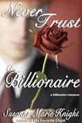 Never Trust A Billionaire by Susanne Marie Knight