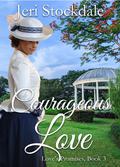 Courageous Love (Love's Promises #3) by Jeri Stockdale