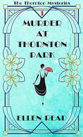 Murder at Thornton Park (The Thornton Mysteries #1) by Ellen Read
