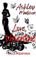 Ashley Madison: Because I Love Him (Love Hate Valentine #3) by M.O. Kenyan