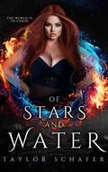 Of Stars and Water: Elemental Ties Trilogy by Taylor Schafer