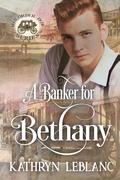 A Banker for Bethany: Mail-Order Papa by Kathryn LeBlanc