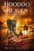 Hoodoo Heaven: A Paranormal Women's fiction novella by Reggi Dupree