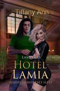 Hotel Lamia Las Vegas: Where Immortals Sleep by Tiffany Ann