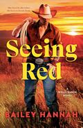 Seeing Red (Wells Ranch #2) by Bailey Hannah