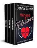 Ménage a Pleasure: A Steamy "WHY CHOOSE" Box Set by Jenna Jacob