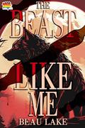 The Beast Like Me (The Wolves of Wharton #6) by Beau Lake