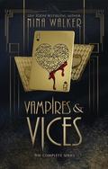 Vampires & Vices: The Complete Series: Vampires & Vices by Nina Walker