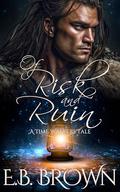 Of Risk and Ruin (Time Walkers Tales #1) by E.B. Brown