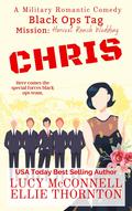 Chris: Mission: Harvest Ranch Wedding (Black Ops Tag Military Romantic Comedies #2) by Ellie Thornton