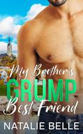 My Brother's Grump Best Friend (The Brothers of Braven Bay #2) by Natalie Belle