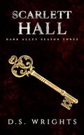 Scarlett Hall: The Complete Third Season (Dark Alley (Dark Alley #3) by D.S. Wrights