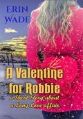 A Valentine for Robbie - A Short Story about a Long Love Affair by Erin Wade