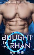 Bought by the Rhan: A Bonded Brides of Rhan Sci-Fi Novella (The Bonded Brides of Rhan #1) by Ariel Ryan
