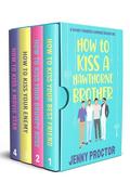 How to Kiss a Hawthorne Brother: The Complete Series: A Sweet Romantic Comedy Boxed Set by Jenny Proctor