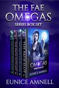 The Fae Omegas Series Boxset Books 1-4: A Rejected Fated Mate Romance Series by Eunice Amnell
