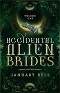 Accidental Alien Brides Volume 1 by January Bell