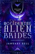 Accidental Alien Brides Volume 2 by January Bell