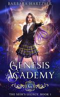 Genesis Academy: The Seer's Legacy by Barbara Hartzler