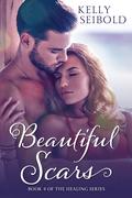 Beautiful Scars (The Healing #4) by Kelly Seibold