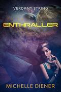 Enthraller (Verdant String #7) by Michelle Diener