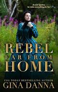 Rebel Far From Home: An American Civil War Novel (Hearts Touched By Fire #6) by Gina Danna