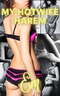 My Hotwife Harem: Freeuse Fun with Em by Veronica Caldera