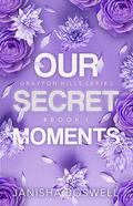 Our Secret Moments (Drayton Hills #1) by Janisha Boswell