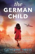 The German Child: A totally heartbreaking and page-turning World War 2 novel by Catherine Hokin