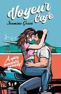 Voyeur Café: A Spicy Romantic Comedy by Jasmine Grace