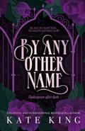 By Any Other Name by Kate King