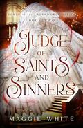 Judge of Saints and Sinners (Lords of the Underworld #2) by Maggie White