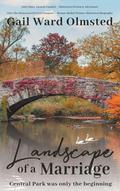 Landscape of a Marriage: Central Park Was Only the Beginning by Gail Ward Olmsted