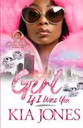Girl, If I Was You: An African American Romance by Kia Jones
